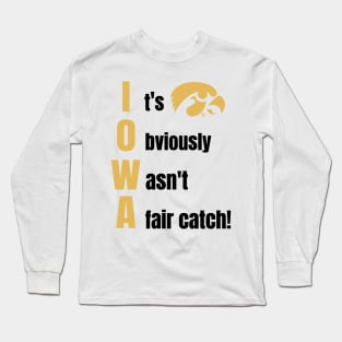 Iowa It Obviously Wasn’t A Fair Catch Long Sleeve T-Shirt